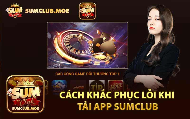 Cách Khắc Phục Lỗi Khi Tải App Sumclub